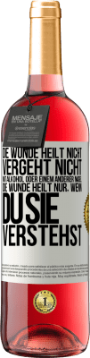 29,95 € Kostenloser Versand | Roséwein ROSÉ Ausgabe Die Wunde heilt nicht, vergeht nicht mit Alkohol oder einem anderer Nagel. Die Wunde heilt nur, wenn du sie verstehst Weißes Etikett. Anpassbares Etikett Junger Wein Ernte 2023 Tempranillo