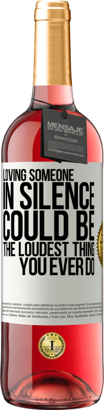 29,95 € Free Shipping | Rosé Wine ROSÉ Edition Loving someone in silence could be the loudest thing you ever do White Label. Customizable label Young wine Harvest 2024 Tempranillo