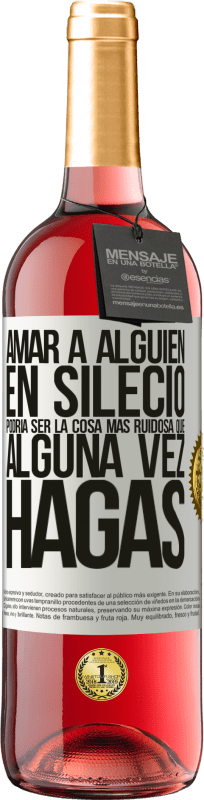 29,95 € Envío gratis | Vino Rosado Edición ROSÉ Amar a alguien en silecio podría ser la cosa más ruidosa que alguna vez hagas Etiqueta Blanca. Etiqueta personalizable Vino joven Cosecha 2024 Tempranillo