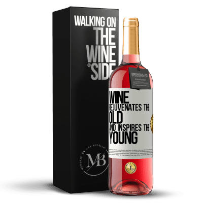 «Wine rejuvenates the old and inspires the young» ROSÉ Edition