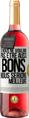 29,95 € Envoi gratuit | Vin rosé Édition ROSÉ Si nous ne voulions pas être aussi bons, nous serions meilleurs Étiquette Blanche. Étiquette personnalisable Vin jeune Récolte 2024 Tempranillo