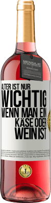 29,95 € Kostenloser Versand | Roséwein ROSÉ Ausgabe Alter ist nur wichtig, wenn man ein Käse oder Wein ist Weißes Etikett. Anpassbares Etikett Junger Wein Ernte 2024 Tempranillo