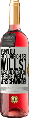 29,95 € Kostenloser Versand | Roséwein ROSÉ Ausgabe Wenn du erfolgreich sein willst, musst du bereit sein, für eine Weile zu verschwinden Weißes Etikett. Anpassbares Etikett Junger Wein Ernte 2024 Tempranillo