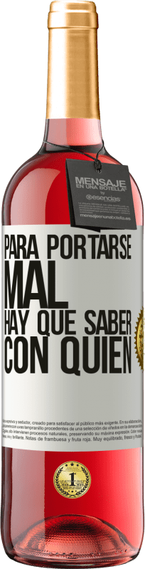 29,95 € Envío gratis | Vino Rosado Edición ROSÉ Para portarse mal, hay que saber con quién Etiqueta Blanca. Etiqueta personalizable Vino joven Cosecha 2025 Tempranillo
