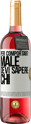 29,95 € Spedizione Gratuita | Vino rosato Edizione ROSÉ Per comportarti male, devi sapere chi Etichetta Bianca. Etichetta personalizzabile Vino giovane Raccogliere 2023 Tempranillo