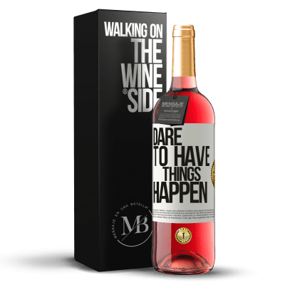 «Dare to have things happen» ROSÉ Ausgabe