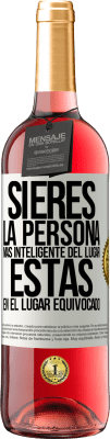 29,95 € Envío gratis | Vino Rosado Edición ROSÉ Si eres la persona más inteligente del lugar, estás en el lugar equivocado Etiqueta Blanca. Etiqueta personalizable Vino joven Cosecha 2025 Tempranillo