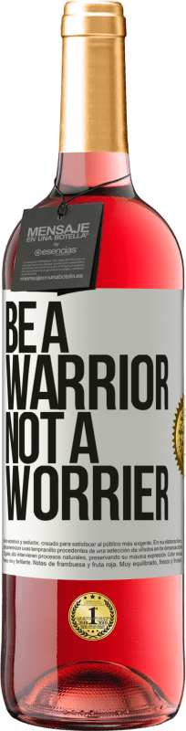 29,95 € Kostenloser Versand | Roséwein ROSÉ Ausgabe Be a warrior, not a worrier Weißes Etikett. Anpassbares Etikett Junger Wein Ernte 2023 Tempranillo