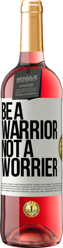 29,95 € Envio grátis | Vinho rosé Edição ROSÉ Be a warrior, not a worrier Etiqueta Branca. Etiqueta personalizável Vinho jovem Colheita 2023 Tempranillo