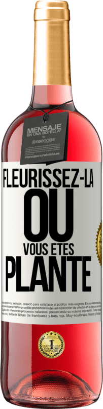 29,95 € Envoi gratuit | Vin rosé Édition ROSÉ Fleurissez- là où vous êtes planté Étiquette Blanche. Étiquette personnalisable Vin jeune Récolte 2023 Tempranillo