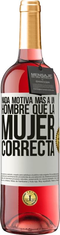 29,95 € Envío gratis | Vino Rosado Edición ROSÉ Nada motiva más a un hombre que la mujer correcta Etiqueta Blanca. Etiqueta personalizable Vino joven Cosecha 2024 Tempranillo