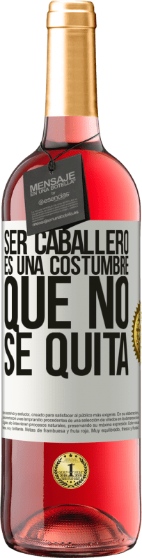 29,95 € Envío gratis | Vino Rosado Edición ROSÉ Ser caballero es una costumbre que no se quita Etiqueta Blanca. Etiqueta personalizable Vino joven Cosecha 2024 Tempranillo