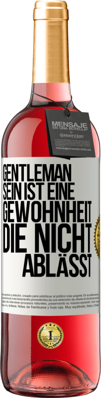 29,95 € Kostenloser Versand | Roséwein ROSÉ Ausgabe Gentleman sein ist eine Gewohnheit, die nicht ablässt Weißes Etikett. Anpassbares Etikett Junger Wein Ernte 2023 Tempranillo