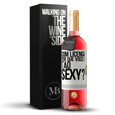 «Com licença, por que você é tão sexy?» Edição ROSÉ