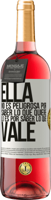 29,95 € Envío gratis | Vino Rosado Edición ROSÉ Ella no es peligrosa por saber lo que quiere, lo es por saber lo que vale Etiqueta Blanca. Etiqueta personalizable Vino joven Cosecha 2023 Tempranillo