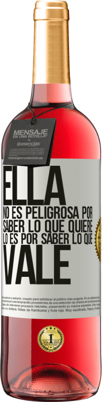 29,95 € Envío gratis | Vino Rosado Edición ROSÉ Ella no es peligrosa por saber lo que quiere, lo es por saber lo que vale Etiqueta Blanca. Etiqueta personalizable Vino joven Cosecha 2024 Tempranillo