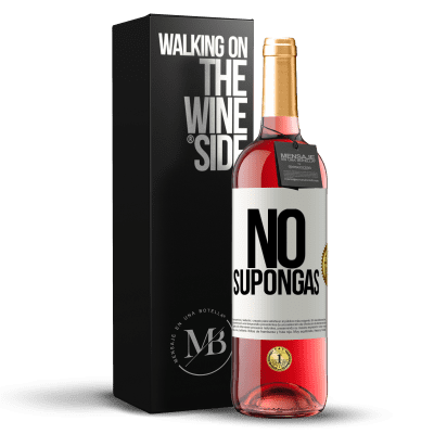 «No supongas» Edición ROSÉ