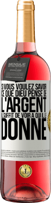 29,95 € Envoi gratuit | Vin rosé Édition ROSÉ Si vous voulez savoir ce que Dieu pense de l'argent il suffit de voir à qui il le donne Étiquette Blanche. Étiquette personnalisable Vin jeune Récolte 2023 Tempranillo