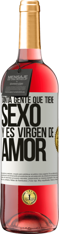 29,95 € Envío gratis | Vino Rosado Edición ROSÉ Tanta gente que tiene sexo y es virgen de amor Etiqueta Blanca. Etiqueta personalizable Vino joven Cosecha 2024 Tempranillo