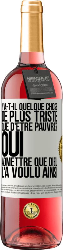 29,95 € Envoi gratuit | Vin rosé Édition ROSÉ Y a-t-il quelque chose de plus triste que d'être pauvre? Oui admettre que Dieu l'a voulu ainsi Étiquette Blanche. Étiquette personnalisable Vin jeune Récolte 2024 Tempranillo