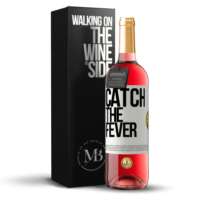 «Catch the fever» Edizione ROSÉ