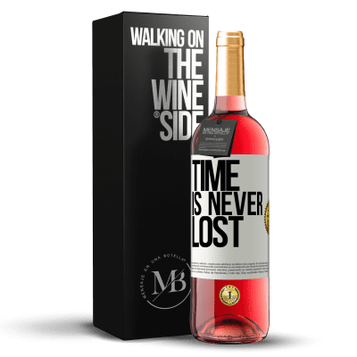 «Time is never lost» ROSÉ Edition