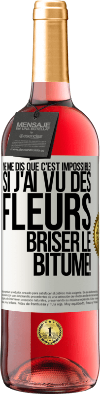 29,95 € Envoi gratuit | Vin rosé Édition ROSÉ Ne me dis que c'est impossible! Si j'ai vu des fleurs briser le bitume! Étiquette Blanche. Étiquette personnalisable Vin jeune Récolte 2024 Tempranillo