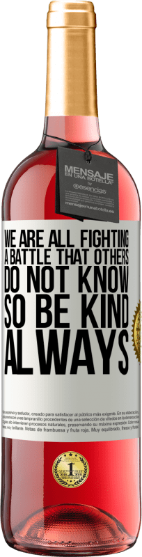 29,95 € 免费送货 | 桃红葡萄酒 ROSÉ版 我们都在进行别人不知道的战斗。所以要善良，永远 白标. 可自定义的标签 青年酒 收成 2025 Tempranillo
