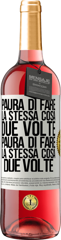 29,95 € Spedizione Gratuita | Vino rosato Edizione ROSÉ Paura di fare la stessa cosa due volte. Paura di fare la stessa cosa due volte Etichetta Bianca. Etichetta personalizzabile Vino giovane Raccogliere 2025 Tempranillo