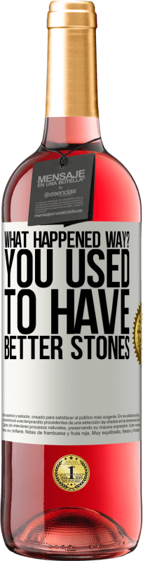 29,95 € Free Shipping | Rosé Wine ROSÉ Edition what happened way? You used to have better stones White Label. Customizable label Young wine Harvest 2024 Tempranillo