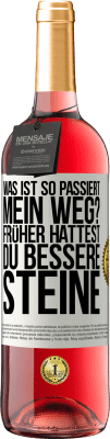 29,95 € Kostenloser Versand | Roséwein ROSÉ Ausgabe Was ist so passiert, mein Weg? Früher hattest du bessere Steine Weißes Etikett. Anpassbares Etikett Junger Wein Ernte 2023 Tempranillo