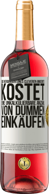 29,95 € Kostenloser Versand | Roséwein ROSÉ Ausgabe Das Vergessen eines cleveren Angebots kostet eine unkalkulierbare Anzahl von dummen Einkäufen Weißes Etikett. Anpassbares Etikett Junger Wein Ernte 2024 Tempranillo