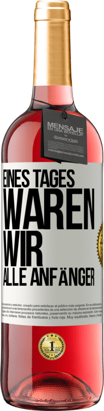 29,95 € Kostenloser Versand | Roséwein ROSÉ Ausgabe Eines Tages waren wir alle Anfänger Weißes Etikett. Anpassbares Etikett Junger Wein Ernte 2025 Tempranillo