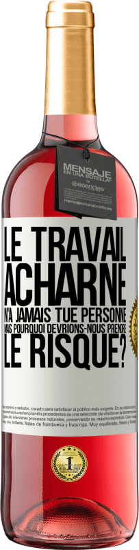 29,95 € Envoi gratuit | Vin rosé Édition ROSÉ Le travail acharné n'a jamais tué personne, mais pourquoi devrions-nous prendre le risque? Étiquette Blanche. Étiquette personnalisable Vin jeune Récolte 2024 Tempranillo