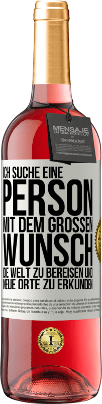 29,95 € Kostenloser Versand | Roséwein ROSÉ Ausgabe Ich suche eine Person mit dem großen Wunsch, die Welt zu bereisen und neue Orte zu erkunden Weißes Etikett. Anpassbares Etikett Junger Wein Ernte 2024 Tempranillo