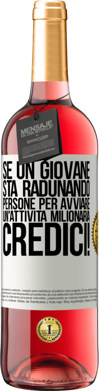 29,95 € Spedizione Gratuita | Vino rosato Edizione ROSÉ Se un giovane sta radunando persone per avviare un'attività milionaria, credici! Etichetta Bianca. Etichetta personalizzabile Vino giovane Raccogliere 2024 Tempranillo