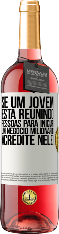 29,95 € Envio grátis | Vinho rosé Edição ROSÉ Se um jovem está reunindo pessoas para iniciar um negócio milionário, acredite nele! Etiqueta Branca. Etiqueta personalizável Vinho jovem Colheita 2025 Tempranillo