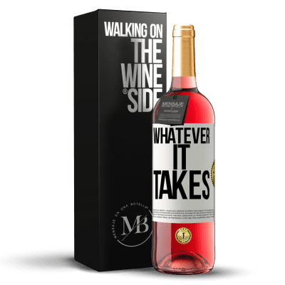 «Whatever it takes» ROSÉ Edition