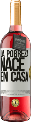 29,95 € Envío gratis | Vino Rosado Edición ROSÉ La pobreza nace en casa Etiqueta Blanca. Etiqueta personalizable Vino joven Cosecha 2023 Tempranillo