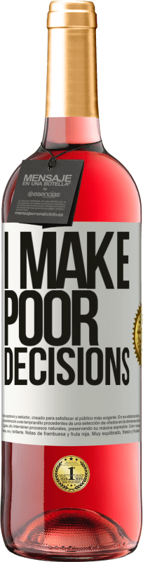 29,95 € Kostenloser Versand | Roséwein ROSÉ Ausgabe I make poor decisions Weißes Etikett. Anpassbares Etikett Junger Wein Ernte 2025 Tempranillo