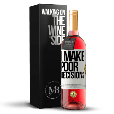 «I make poor decisions» Edição ROSÉ