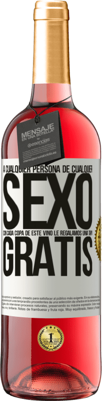 29,95 € Envío gratis | Vino Rosado Edición ROSÉ A cualquier persona de cualquier SEXO con cada copa de este vino le regalamos una tapa GRATIS Etiqueta Blanca. Etiqueta personalizable Vino joven Cosecha 2024 Tempranillo