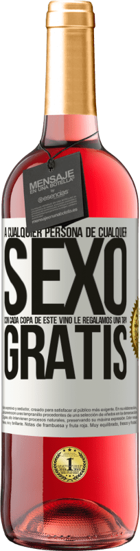 29,95 € Envío gratis | Vino Rosado Edición ROSÉ A cualquier persona de cualquier SEXO con cada copa de este vino le regalamos una tapa GRATIS Etiqueta Blanca. Etiqueta personalizable Vino joven Cosecha 2025 Tempranillo