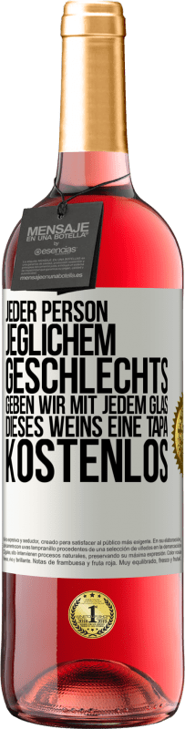 29,95 € Kostenloser Versand | Roséwein ROSÉ Ausgabe Jeder Person jeglichem GESCHLECHTS geben wir mit jedem Glas dieses Weins eine Tapa KOSTENLOS Weißes Etikett. Anpassbares Etikett Junger Wein Ernte 2023 Tempranillo