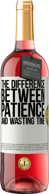 29,95 € Free Shipping | Rosé Wine ROSÉ Edition The difference between patience and wasting time White Label. Customizable label Young wine Harvest 2025 Tempranillo