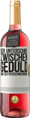 29,95 € Kostenloser Versand | Roséwein ROSÉ Ausgabe Der Unterschied zwischen Geduld und Zeitverschwendung Weißes Etikett. Anpassbares Etikett Junger Wein Ernte 2023 Tempranillo