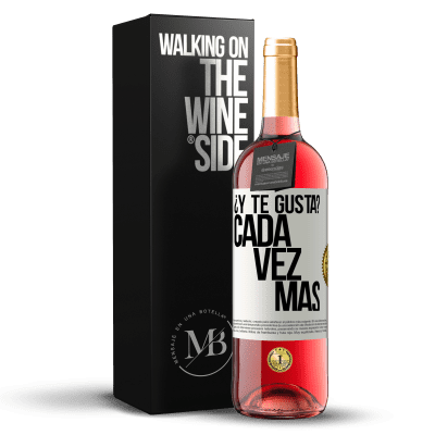 «¿Y te gusta? Cada vez más» Edición ROSÉ