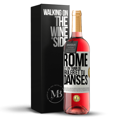 «Rome est en train de brûler et tu danses» Édition ROSÉ