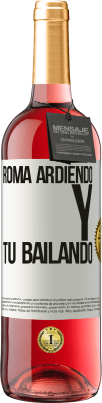 29,95 € Envío gratis | Vino Rosado Edición ROSÉ Roma ardiendo y tú bailando Etiqueta Blanca. Etiqueta personalizable Vino joven Cosecha 2024 Tempranillo