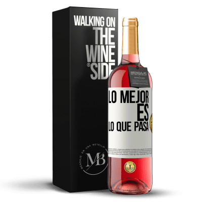 «Lo mejor es lo que pasa» Edición ROSÉ